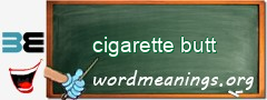 WordMeaning blackboard for cigarette butt